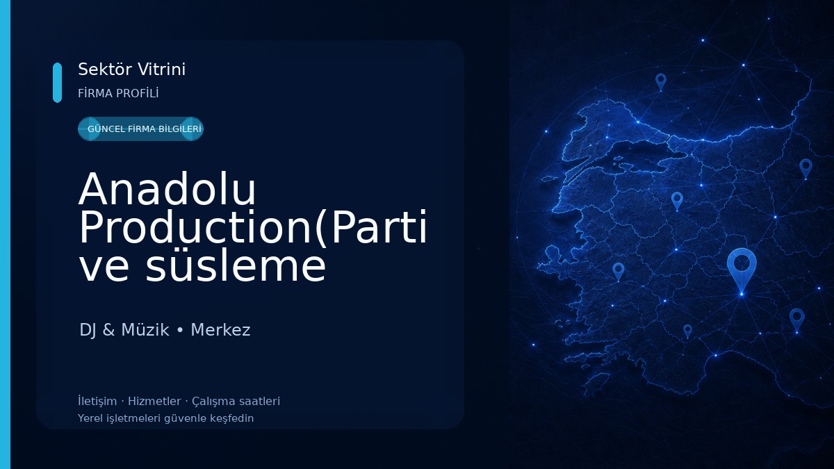 Anadolu Production(Parti ve süsleme Malzemeleri,Organizasyon,Müzik Market,) DJ & Müzik