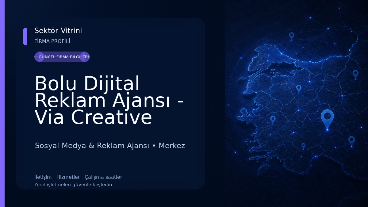 Bolu Dijital Reklam Ajansı - Via Creative A.Ş. Sosyal Medya & Reklam Ajansı