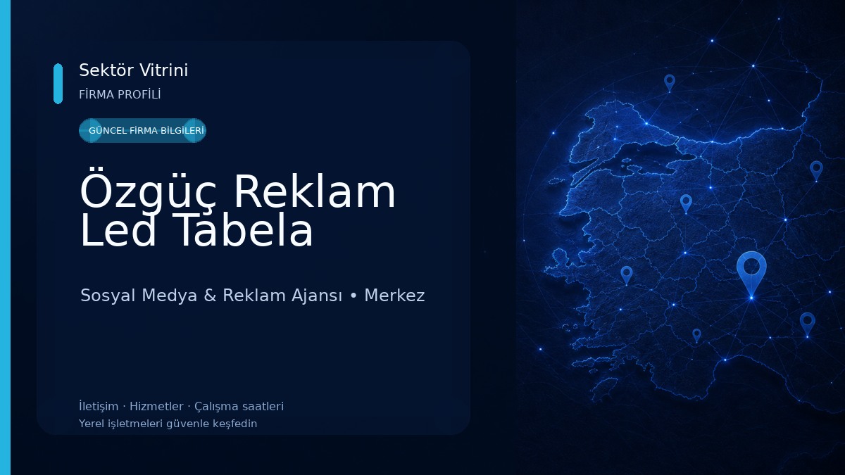 Özgüç Reklam Led Tabela Sosyal Medya & Reklam Ajansı